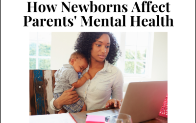 From Joy to Exhaustion: How Newborns Affect Parents’ Mental Health
